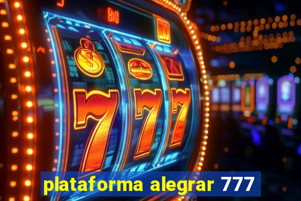 plataforma alegrar 777